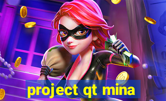 project qt mina